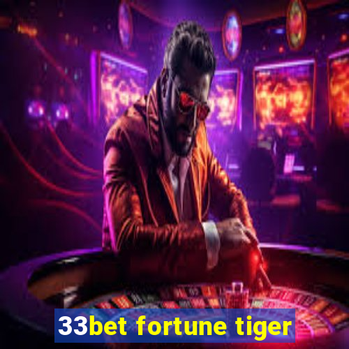 33bet fortune tiger